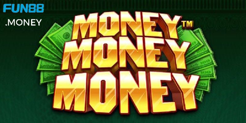 Money Money Money Fun88